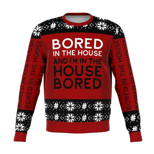 BORED IN THE HOUSE UGLY CHRISTMAS SWEATER - OnlyClout