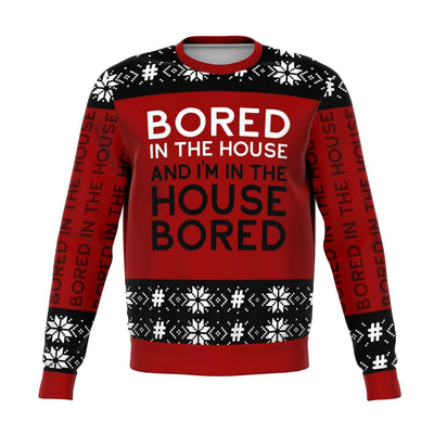 BORED IN THE HOUSE UGLY CHRISTMAS SWEATER - OnlyClout