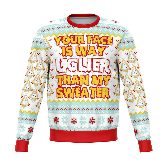 Your Face IS Uglier Than My Sweater Funny Ugly Christmas Sweater - OnlyClout